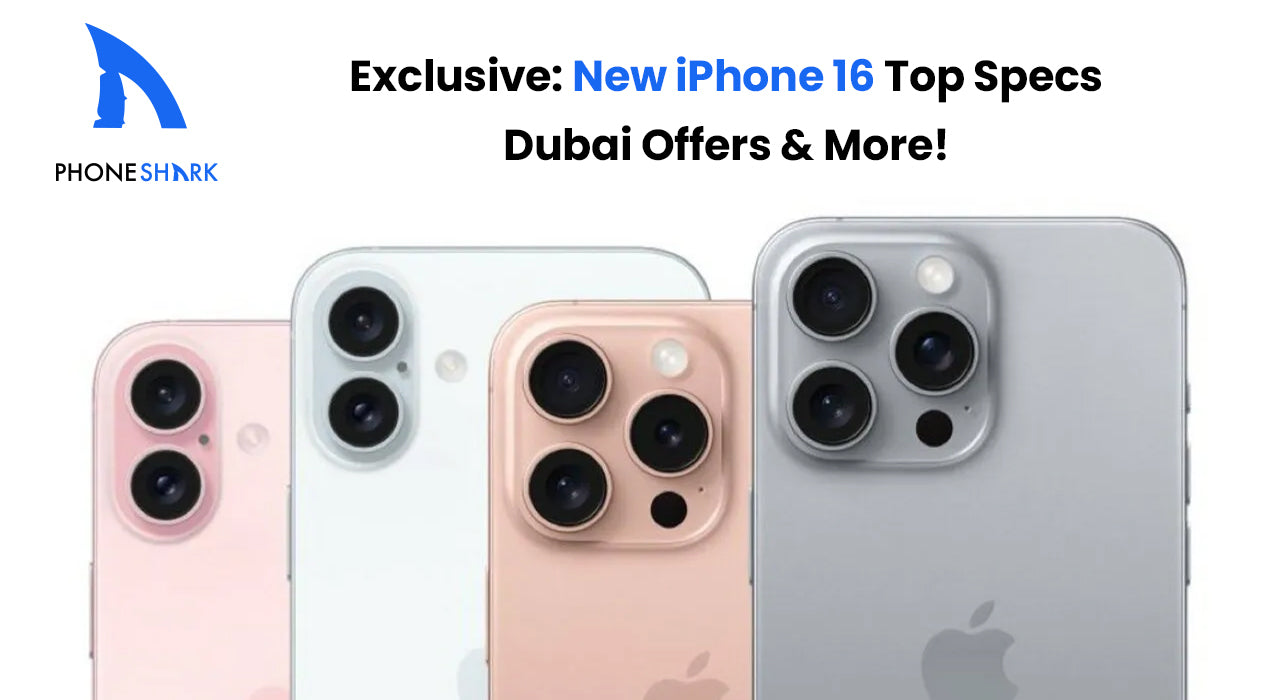 Exclusive: New iPhone 16—Top Specs, Dubai Offers & More!