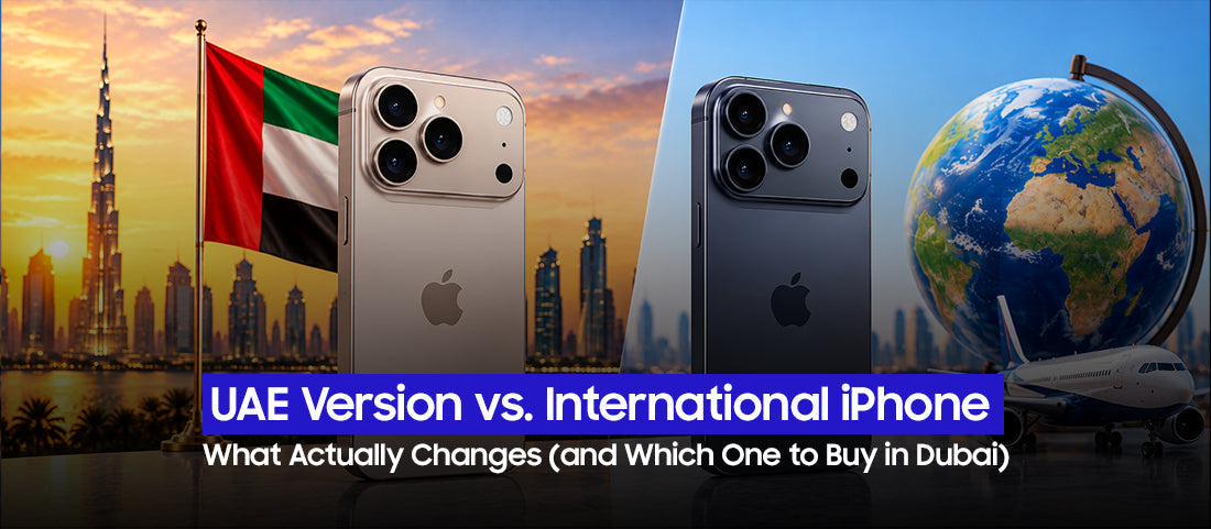 UAE Version vs. International iPhone What Actually Changes (and Which One to Buy in Dubai)