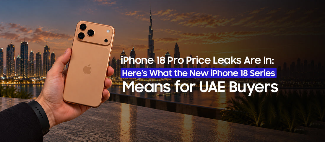 iPhone 18 Pro Price Leaks Are In: Here's What the New iPhone 18 Series Means for UAE Buyers
